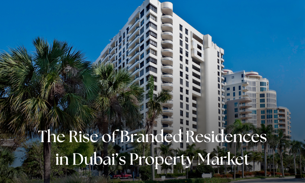 The Rise of Branded Residences in Dubai’s Property Market